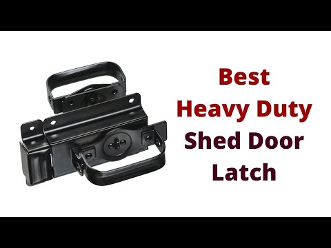 Top 5 Best Heavy Duty Shed Door Latch