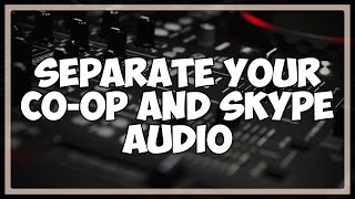 Separate Your Skype Audio for Co-Op Recording and Streaming Tutorial