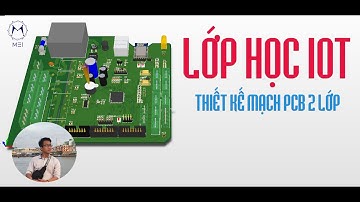 [LỚP HỌC IOT CHUYÊN SÂU] CLIP DEMO THIẾT KẾ PHẦN CỨNG IOT THEO YÊU CẦU