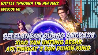 XIAO YAN UNTUNG BESAR PADA PELELANGAN LUAR ANGKASA | BATTLE THROUGH THE HEAVENS | EPS 161