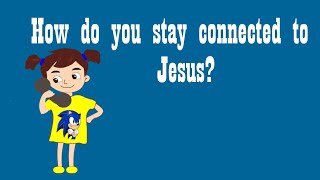 How do you stay connected to Jesus Sunday school lesson in animation