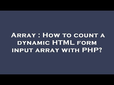 Array : How to count a dynamic HTML form input array with PHP?