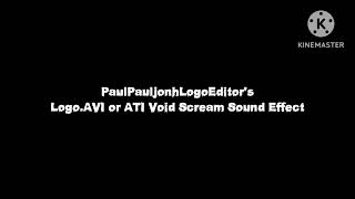 Logo.AVI or ATI Void Scream Sound Effect