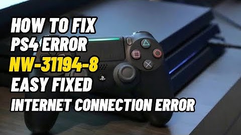 How To Fix PS4 NW-31194-8 Internet Connection Problem Fixed