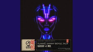 Good 4 Me - Flakkë, Sammy Boyle & JKLN