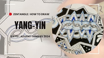 Zentangle: Yang-yin Step-by-Step Tutorial / Advent Tangles 2024 Day 13