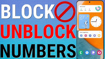 How To Block/Unblock Numbers On Samsung Phones