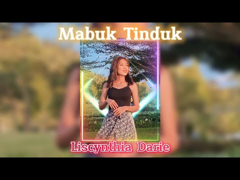 Mabuk Tinduk - Liscynthia Darie (Official Lyrics Video)