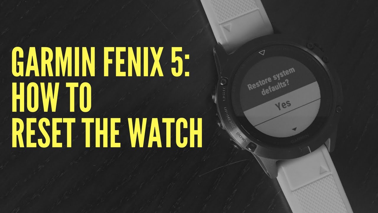 Skadelig punkt filthy GARMIN FENIX 5: HOW TO RESET YOUR WATCH - YouTube