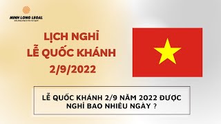 Lịch Nghỉ Lễ Quốc Khánh 2/9 Năm 2022 | Người Lao Động Được Nghỉ Bao Nhiêu Ngày | Minh Long Legal