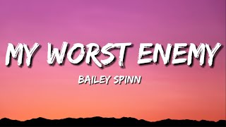 Bailey Spinn - my worst enemy (Lyrics)