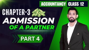 Admission of a partner  | Class 12 | Accountancy | Part 4