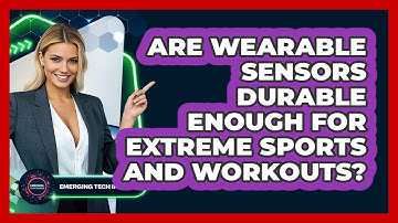Are Wearable Sensors Durable Enough For Extreme Sports And Workouts? - Emerging Tech Insider