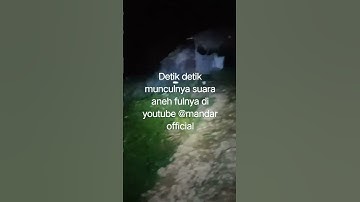 detik detik suara aneh terdengar @mandar official #serem #serembanget