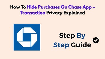 How To Hide Purchases On Chase App – Transaction Privacy Explained