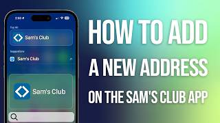 How To Add New Address On Sams Club App: Quick Guide!