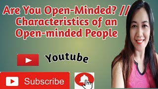 Are You Open-minded? // Characteristics of an Open-minded Person