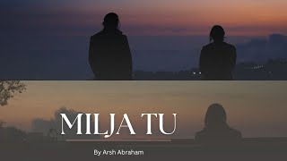 Milja Tu Arsh Abraham Official Music Video