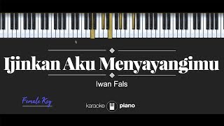 Ijinkan Aku Menyayangimu (FEMALE LOWER KEY) Iwan Fals (KARAOKE PIANO)