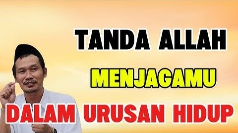 Ngaji Gus Baha - Tanda Allah SWT menjagamu dalam urusan hidup