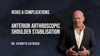 Dr. Kenneth Cutbush | Risks & Complications of Anterior Arthroscopic Shoulder Stabilisation