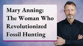 Mary Anning: The Woman Who Revolutionized Fossil Hunting