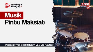 Musik Pintu Maksiat - Ustadz Sofyan Chalid Ruray, Lc & Uki Kautsar
