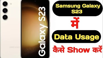 How to show data usage in Samsung Galaxy S23 || Samsung Galaxy S23 me data usage kaise show kare ||