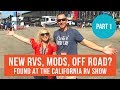 Part 1 – NEW RVs, COOL MODS & OFF-ROAD RVs AT THE CALIFORNIA RV SHOW | RV LIFE