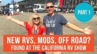 Part 1 – NEW RVs, COOL MODS & OFF-ROAD RVs AT THE CALIFORNIA RV SHOW | RV LIFE