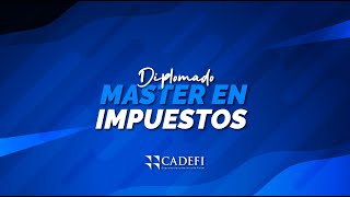 Cadefi | Diplomado Master en Impuestos - Sesión 5
