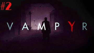 Vampyr Walkthrough Gameplay Part 2 - Bishop Boss Fight - No Commentary (PC)