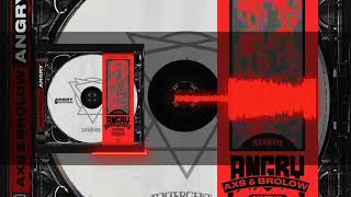 AXS & Brolow - Angry [Rebirth EP]