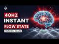 40 Hz Binaural Beats: Instant Flow State and Deep Focus Music