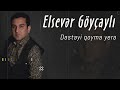 Elsever goycayli  desteyi qoyma yere official music audio