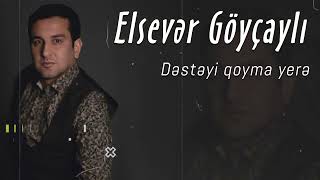 Elsever Goycayli - Desteyi Qoyma Yere Official Music Audio