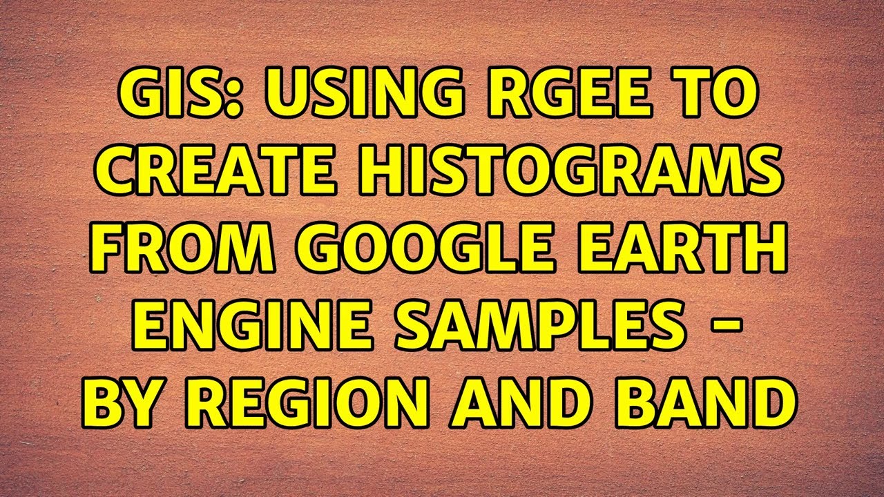 GIS: Using rgee to create histograms from Google Earth Engine samples ...