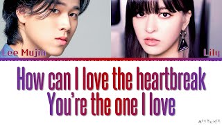 Video thumbnail of "LILY, Lee Mujin 'How can I love the heartbreak, you`re the one I love' AKMU Cover Lyrics"