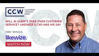 Will AI Agents Take Over Customer Service? Likewize's CXO Has His Say