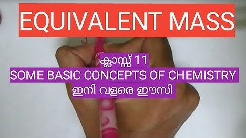 class 11:Some Basic Concepts Of chemistry: Equivalent mass ,Gram equivalent in Malayalam