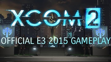 Official XCOM 2 E3 2015 Gameplay
