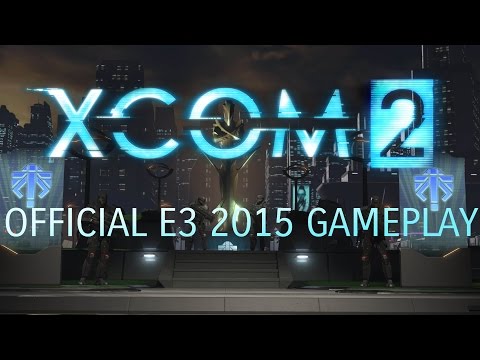 Official XCOM 2 E3 2015 Gameplay