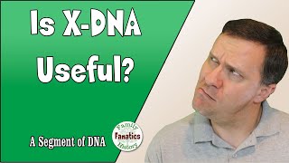 XDNA- Should you use it to build your tree? | Genetic Genealogy Explained