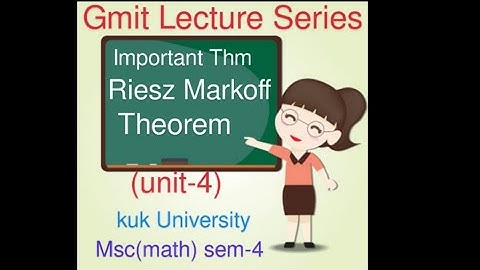 Riesz Markoff Theorem (unit-4) GMIT Lecture Series