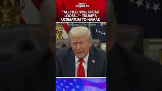 Donald Trump Says All Hell Will Break Loose If All Israeli Hostages Are Not Freed By Weekend