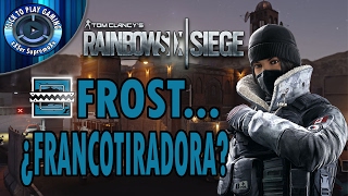 FROST...¿FRANCOTIRADORA? | Rainbow Six Siege - Casual | CLICK to PLAY Gaming by xXSer SupremoXx