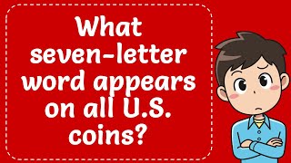 What Is Seven-Letter Word Appears On All U.s. Coins? Explained