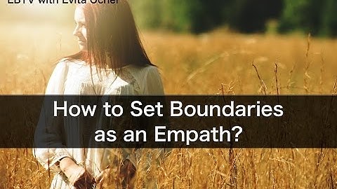 How to Set Boundaries as an Empath & Learn to Say No