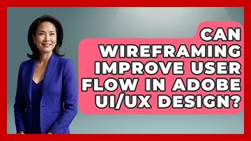 Can Wireframing Improve User Flow In Adobe UI/UX Design? - Design Tool Unlocked