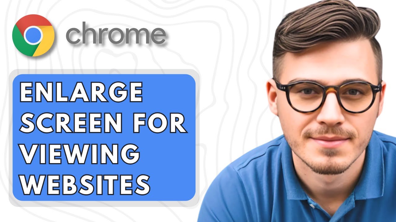 How To Enlarge Google Chrome Screen